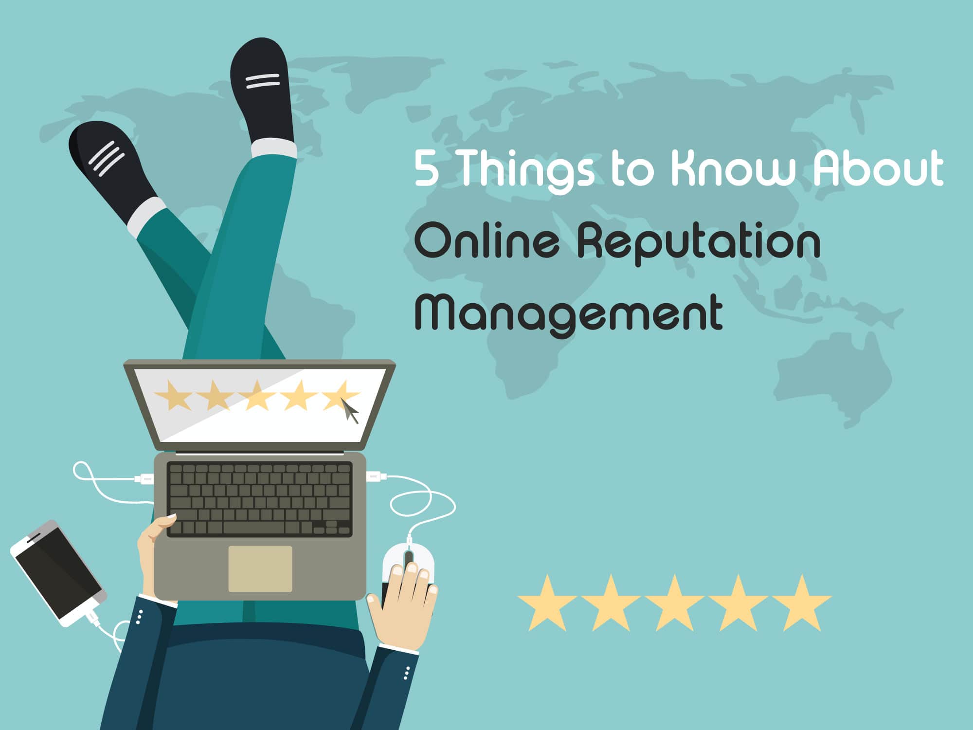 Protect Your Rep: 5 Things to Know About Online Reputation Management