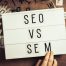 SEO vs SEM ( PPC - Paid Search)